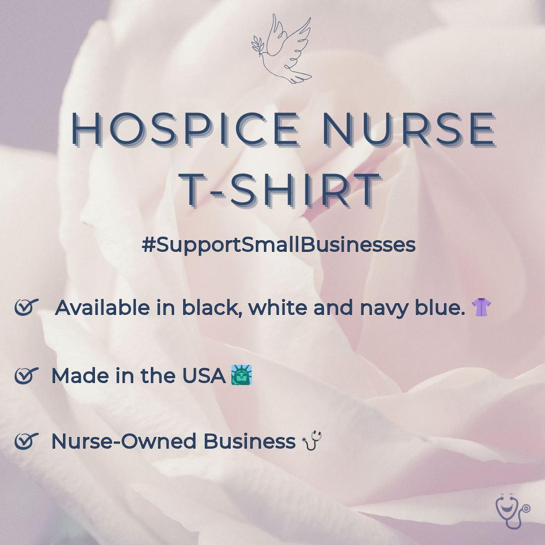 Hospice NurseT-Shirt.#SupportSmallBusinesses. Available in black, White, and Navy Blue. Made in the USA. Nurse-Owned Business