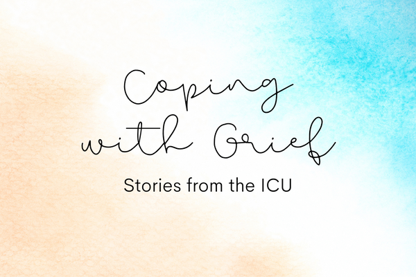 Coping With Grief--- Stories from the ICU