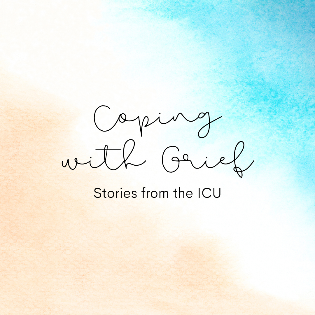 Coping With Grief--- Stories from the ICU