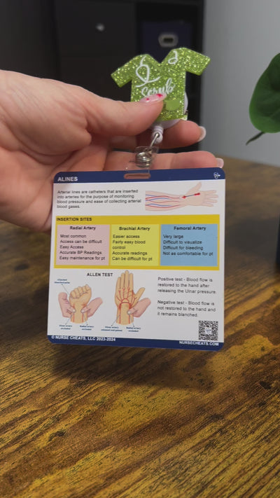 Our A Line (Arterial) Lines Badge contains all the information you need handy regarding Arterial Lines.

Side 1 of our Arterial Lines Badge contains Radial Artery, Brachial Artery, Femoral Artery, and the Allen Test. Side 2 of our Arterial Lines Badge includes the setup for the A Line, Documentation and directions for zeroing the line. 